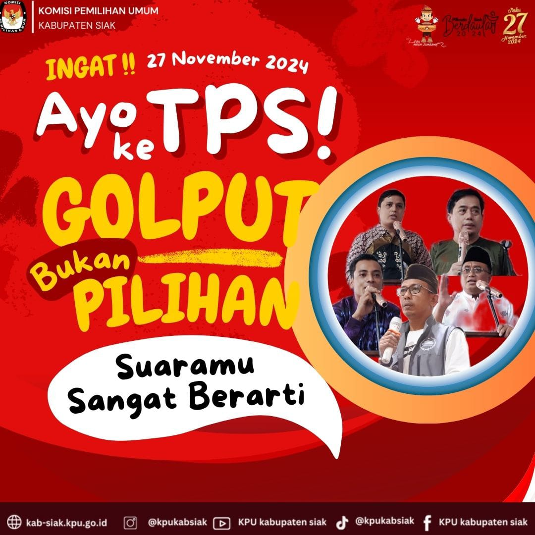 KPU Kab. Siak - Ayo Ke TPS 2024 Golput Bukan Pilihan